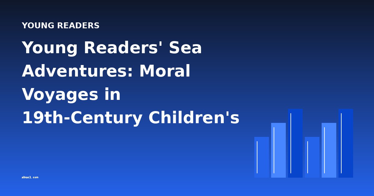 Young Readers' Sea Adventures: Moral Voyages in 19th-Century Children's Literature