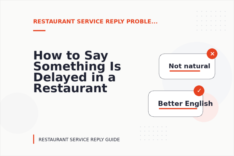 How to Say Something Is Delayed in a Restaurant Service Reply