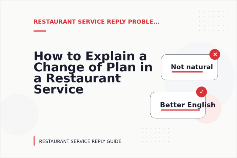 How to Explain a Change of Plan in a Restaurant Service Reply