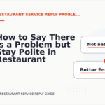 How to Say There Is a Problem but Stay Polite in Restaurant Service Reply English