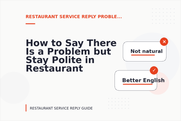 How to Say There Is a Problem but Stay Polite in Restaurant Service Reply English