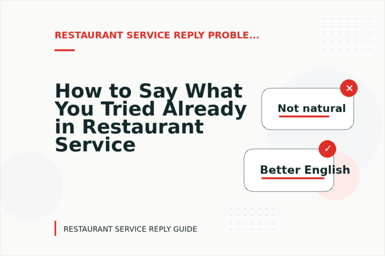 How to Say What You Tried Already in Restaurant Service Reply English
